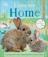 I Love My Home: A pop-up book about animal families and their homes - DK - cover