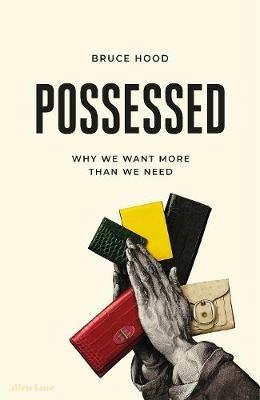 Possessed: Why We Want More Than We Need - Bruce Hood - cover