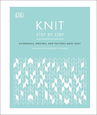 Knit Step by Step: Techniques, stitches, and patterns made easy - Vikki Haffenden,Frederica Patmore - cover