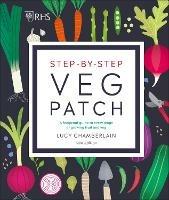 RHS Step-by-Step Veg Patch: A Foolproof Guide to Every Stage of Growing Fruit and Veg - Lucy Chamberlain - cover