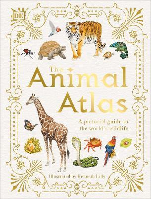 The Animal Atlas: A Pictorial Guide to the World's Wildlife - DK - cover