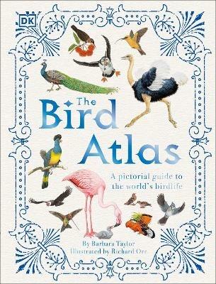 The Bird Atlas: A Pictorial Guide to the World's Birdlife - Barbara Taylor - cover