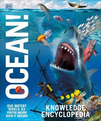 Knowledge Encyclopedia Ocean!: Our Watery World As You've Never Seen It Before - DK - cover