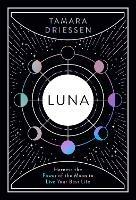 Luna: Harness the Power of the Moon to Live Your Best Life - Tamara Driessen - cover