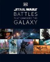 Star Wars Battles That Changed the Galaxy - Cole Horton,Jason Fry,Amy Ratcliffe - cover