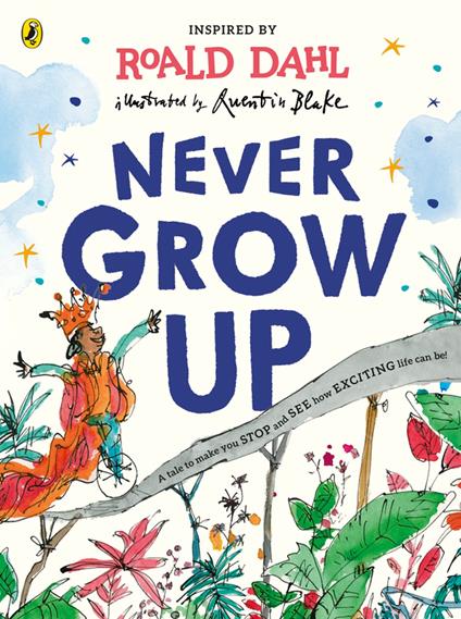 Never Grow Up - Roald Dahl,Quentin Blake - ebook