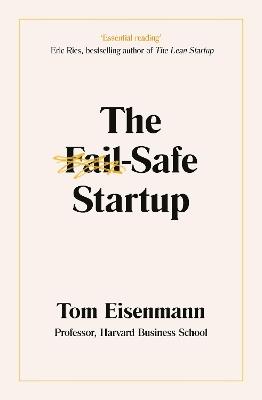 The Fail-Safe Startup: Your Roadmap for Entrepreneurial Success - Tom Eisenmann - cover