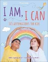 I Am, I Can: 365 affirmations for kids - DK,Wynne Kinder - cover