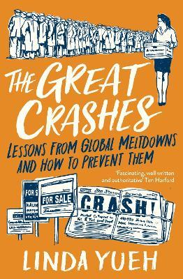 The Great Crashes: Lessons from Global Meltdowns and How to Prevent Them - Linda Yueh - cover