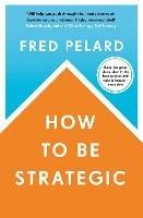 How to be Strategic - Fred Pelard - cover