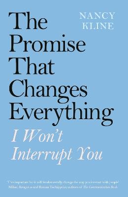 The Promise That Changes Everything: I Won't Interrupt You - Nancy Kline - cover