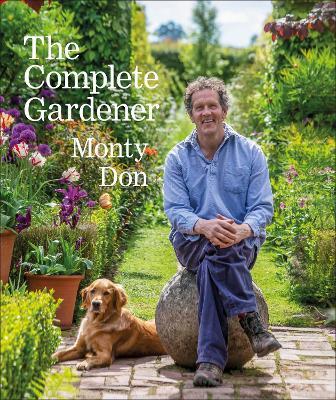 The Complete Gardener: A Practical, Imaginative Guide to Every Aspect of Gardening - Monty Don - cover