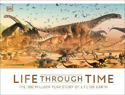 Life Through Time: The 700-Million-Year Story of Life on Earth - John Woodward - cover