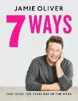 7 Ways: Easy Ideas for Your Favourite Ingredients - Jamie Oliver - cover