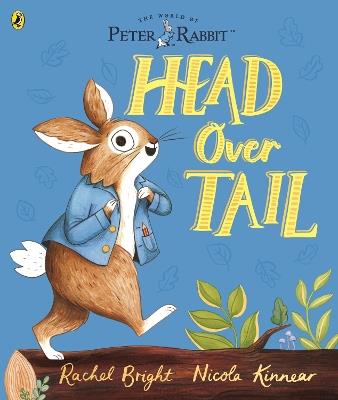 Peter Rabbit: Head Over Tail: inspired by Beatrix Potter's iconic character - Rachel Bright - cover