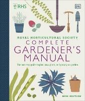 RHS Complete Gardener's Manual: The one-stop guide to plan, sow, plant, and grow your garden - DK - cover