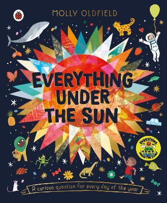 Everything Under the Sun: a curious question for every day of the year - Molly Oldfield - cover