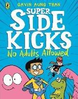 The Super Sidekicks: No Adults Allowed - Gavin Aung Than - cover
