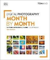 Digital Photography Month by Month: Capture Inspirational Images in Every Season - Tom Ang - cover
