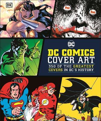 DC Comics Cover Art: 350 of the Greatest Covers in DC's History - Nick Jones - cover