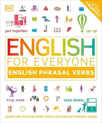 English for Everyone English Phrasal Verbs: Learn and Practise More Than 1,000 English Phrasal Verbs - DK - cover