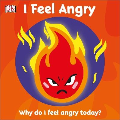 First Emotions: I Feel Angry - DK - cover