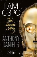I Am C-3PO - The Inside Story - Anthony Daniels - cover