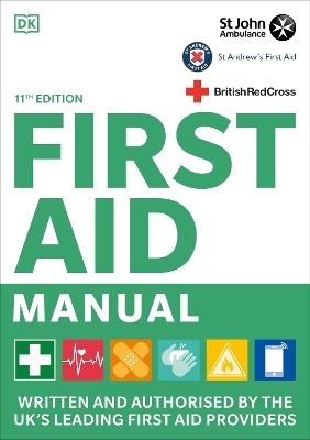 First Aid Manual 11th Edition: Written and Authorised by the UK's Leading First Aid Providers - DK - cover