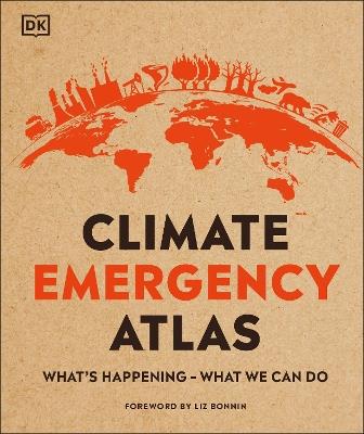 Climate Emergency Atlas: What's Happening - What We Can Do - Dan Hooke - cover