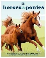 Horses & Ponies: Everything You Need to Know, From Bridles and Breeds to Jodhpurs and Jumping! - DK - cover