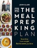 The Meal Prep King Plan: Save time. Lose weight. Eat the meals you love. The Sunday Times bestseller