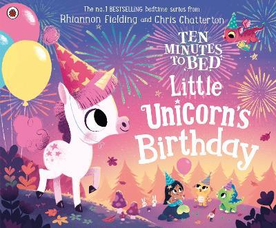 Ten Minutes to Bed: Little Unicorn's Birthday - Rhiannon Fielding - cover