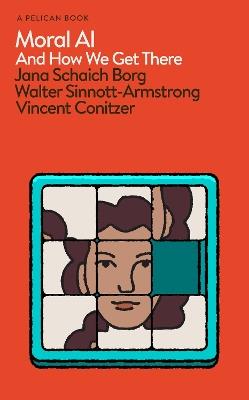 Moral AI: And How We Get There - Jana Schaich Borg,Walter Sinnott-Armstrong,Vincent Conitzer - cover