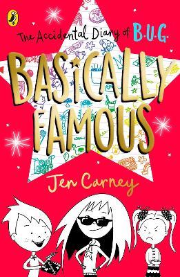 The Accidental Diary of B.U.G.: Basically Famous - Jen Carney - cover