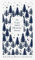 The Penguin Book of Christmas Stories: From Hans Christian Andersen to Angela Carter - cover