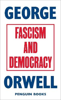 Fascism and Democracy - George Orwell - cover