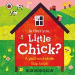 Is that you, Little Chick?: A pull-and-slide flap book