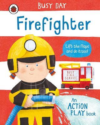 Busy Day: Firefighter: An action play book - Dan Green - cover