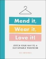Mend it, Wear it, Love it!: Stitch Your Way to a Sustainable Wardrobe - Zoe Edwards - cover