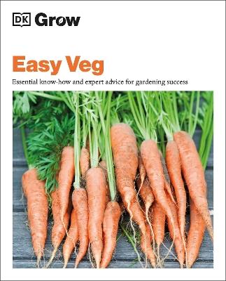 Grow Easy Veg: Essential Know-how and Expert Advice for Gardening Success - Jo Whittingham - cover