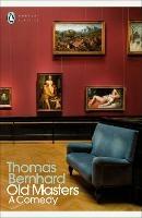 Old Masters: A Comedy - Thomas Bernhard - cover