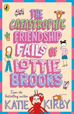 The Catastrophic Friendship Fails of Lottie Brooks - Katie Kirby - cover