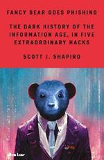 Fancy Bear Goes Phishing: The Dark History of the Information Age, in Five Extraordinary Hacks