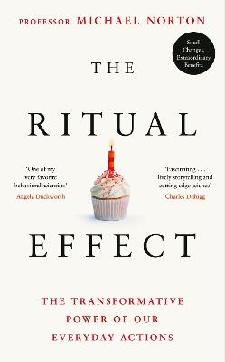 The Ritual Effect: The Transformative Power of Our Everyday Actions - Michael Norton - cover