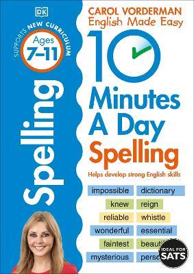 10 Minutes A Day Spelling, Ages 7-11 (Key Stage 2): Supports the National Curriculum, Helps Develop Strong English Skills - Carol Vorderman - cover