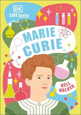 DK Life Stories Marie Curie - Nell Walker - cover