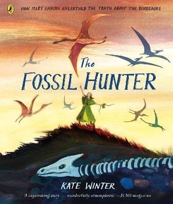 The Fossil Hunter: How Mary Anning unearthed the truth about the dinosaurs - Kate Winter - cover