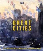 Great Cities: The Stories Behind the World’s most Fascinating Places - DK - cover