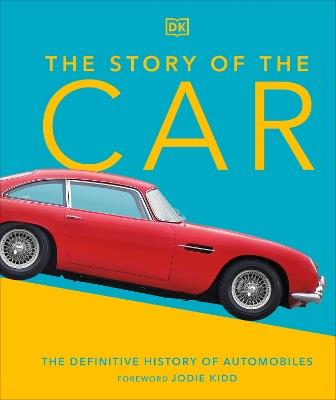 The Story of the Car: The Definitive History of Automobiles - Giles Chapman - cover