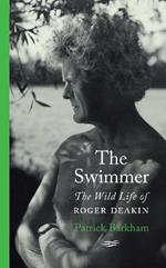 The Swimmer: The Wild Life of Roger Deakin